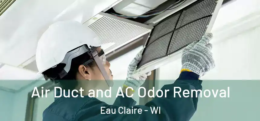 Air Duct and AC Odor Removal Eau Claire - WI