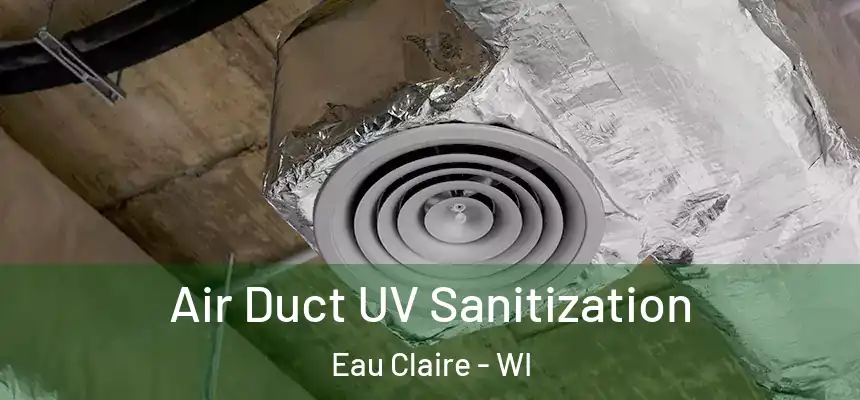 Air Duct UV Sanitization Eau Claire - WI