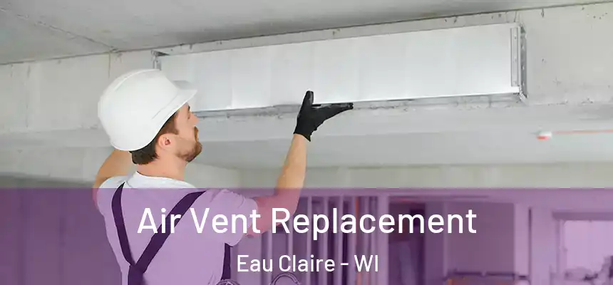  Air Vent Replacement Eau Claire - WI