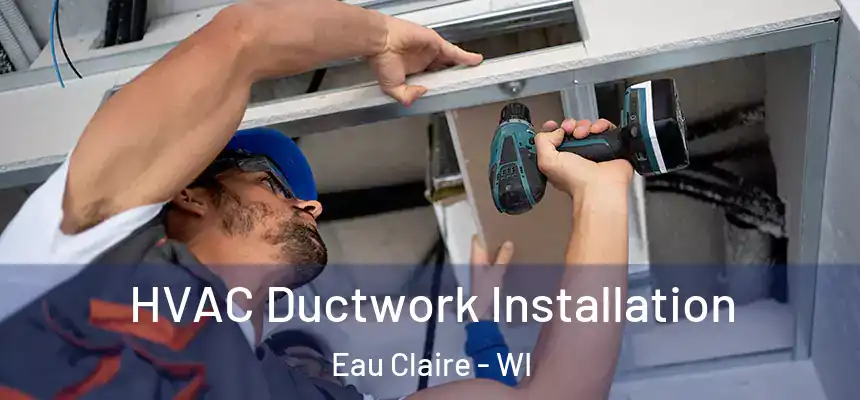  HVAC Ductwork Installation Eau Claire - WI
