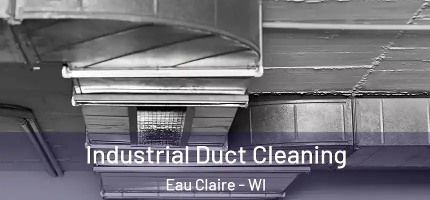 Industrial Duct Cleaning Eau Claire - WI
