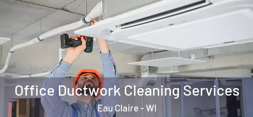 Office Ductwork Cleaning Services Eau Claire - WI