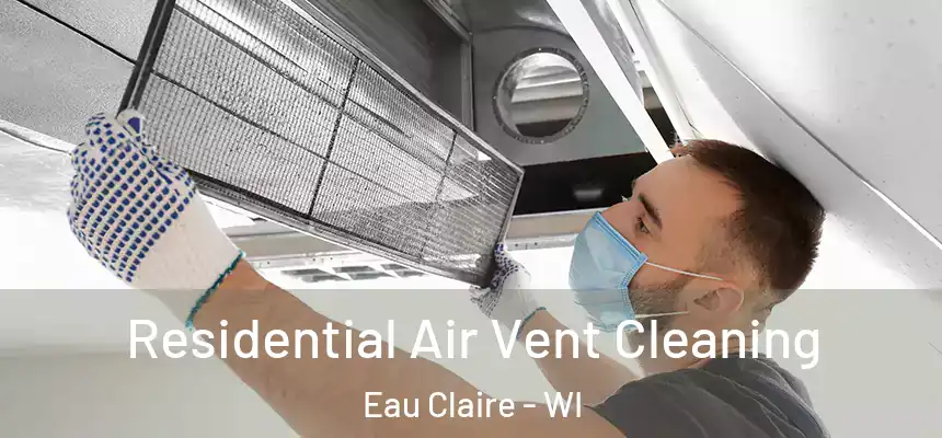 Residential Air Vent Cleaning Eau Claire - WI