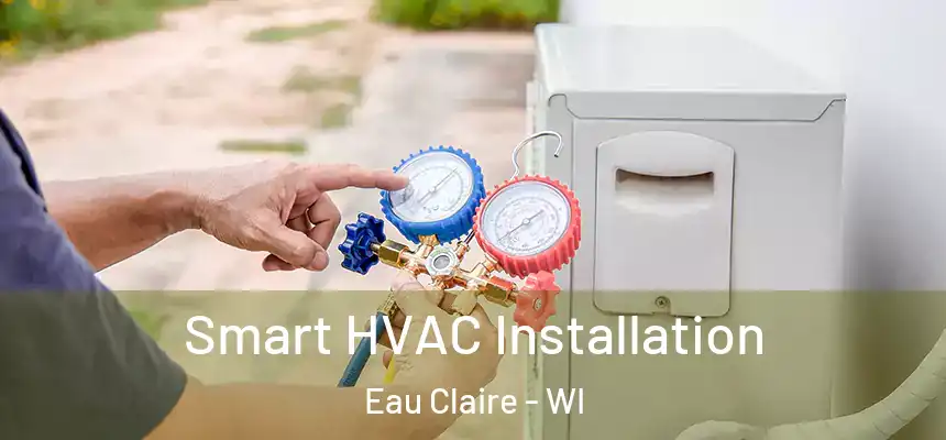  Smart HVAC Installation Eau Claire - WI
